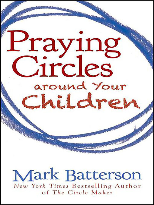 Title details for Praying Circles around Your Children by Mark Batterson - Wait list